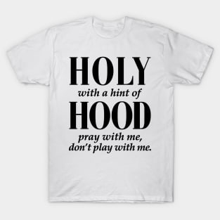 HOLY WITH HINT OF HOOD - BLACK ON WHITE T-Shirt